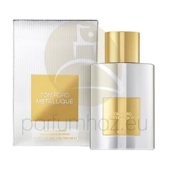 Tom Ford - Metallique női 100ml eau de parfum  